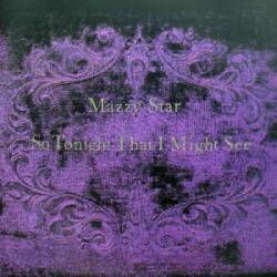 Mazzy Star : So Tonight That I Might See
